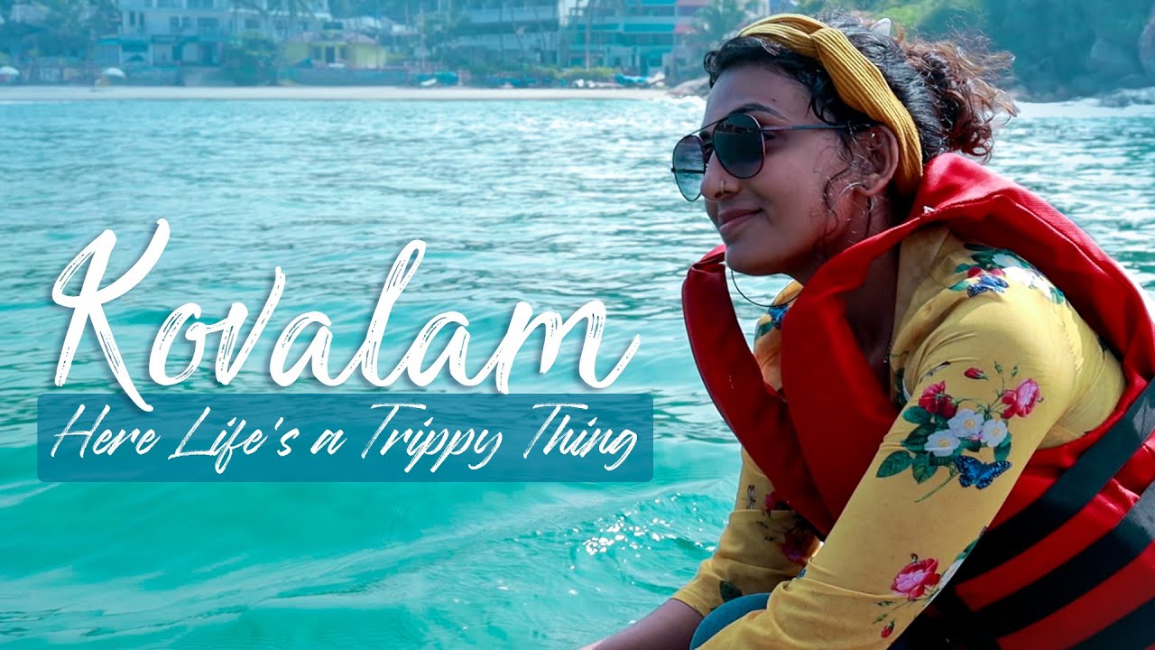 Kovalam - Here Life's a Trippy Thing 